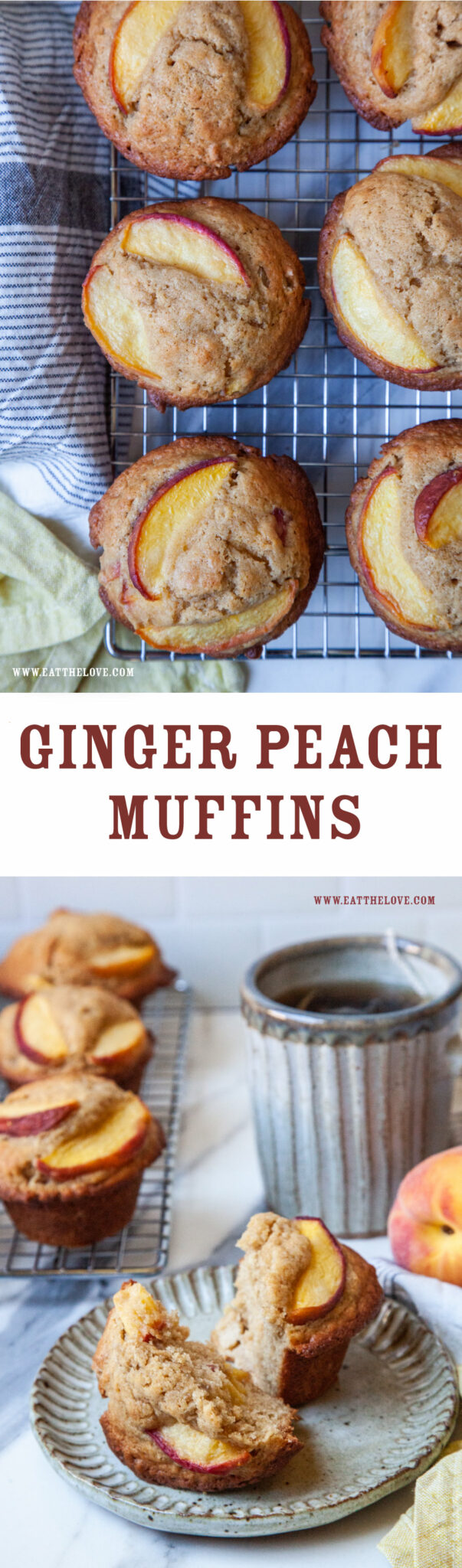 Top image is ginger peach muffin on a wire cooling rack. Bottom image is a ginger peach muffin broken open on a plate, with a mug of tea and more muffins behind it. The text on the image says "Ginger Peach Muffins".